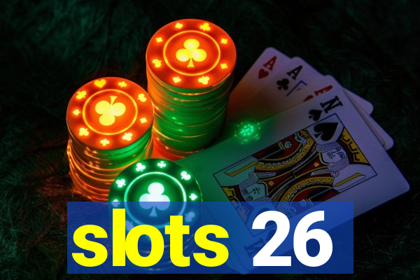 slots 26